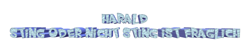 Harald - Sting oder nicht Sting